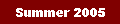 Text Box: Summer 2005